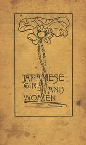 Japanese Girls and Women: Revised and Enlarged Edition — Alice Mabel Bacon cover
