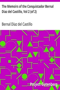 The Memoirs of the Conquistador Bernal Diaz del Castillo, Vol 2 (of 2): Written by Himself Containing a True and Full Account of the Discovery and Conquest of Mexico and New Spain. — Bernal Díaz del Castillo cover