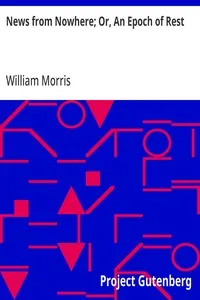 News from Nowhere; Or, An Epoch of Rest: Being Some Chapters from a Utopian Romance — William Morris cover