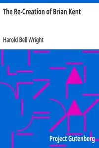 The Re-Creation of Brian Kent — Harold Bell Wright cover
