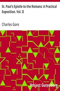 St. Paul's Epistle to the Romans: A Practical Exposition. Vol. II — Charles Gore cover
