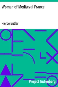 Women of Mediæval France: Woman: in all ages and in all countries Vol. 5 (of 10) — Pierce Butler cover