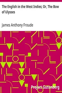 The English in the West Indies; Or, The Bow of Ulysses — James Anthony Froude cover