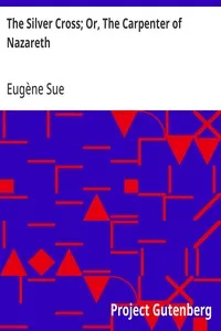 The Silver Cross; Or, The Carpenter of Nazareth — Eugène Sue cover