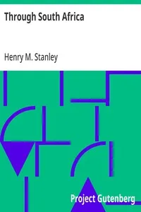 Through South Africa: His Visit to Rhodesia, the Transvaal, Cape Colony, Natal — Henry M. (Henry Morton) Stanley cover