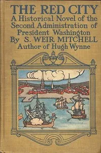 The Red City: A Novel of the Second Administration of President Washington — S. Weir (Silas Weir) Mitchell cover