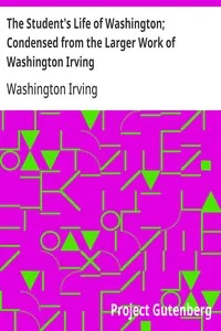The Student's Life of Washington; Condensed from the Larger Work of Washington Irving: For Young Persons and for the Use of Schools — Washington Irving cover