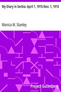 My Diary in Serbia: April 1, 1915-Nov. 1, 1915 — Monica M. Stanley cover
