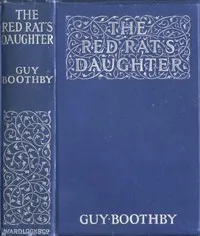 The Red Rat's Daughter — Guy Boothby cover