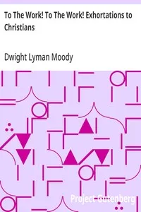 To The Work! To The Work! Exhortations to Christians — Dwight Lyman Moody cover