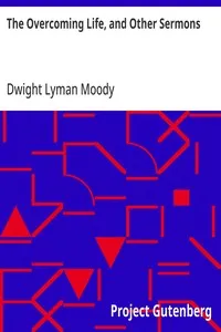 The Overcoming Life, and Other Sermons — Dwight Lyman Moody cover