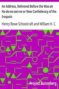 An Address, Delivered Before the Was-ah Ho-de-no-son-ne or New Confederacy of the Iroquois: Also, Genundewah, a Poem — Henry Rowe Schoolcraft cover