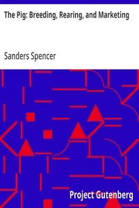 The Pig: Breeding, Rearing, and Marketing — Sanders Spencer cover