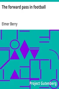 The forward pass in football — Elmer Berry cover