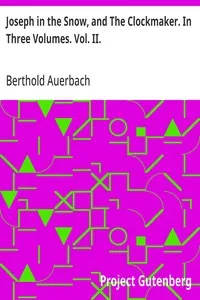 Joseph in the Snow, and The Clockmaker. In Three Volumes. Vol. II. — Berthold Auerbach cover