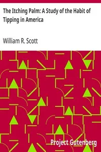 The Itching Palm: A Study of the Habit of Tipping in America — William R. (William Rufus) Scott cover