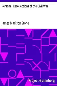 Personal Recollections of the Civil War: By One Who Took Part in It as a Private Soldier in the 21st Volunteer Regiment of Infantry from Massachusetts — James Madison Stone cover