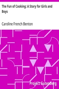 The Fun of Cooking: A Story for Girls and Boys — Caroline French Benton cover