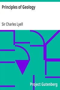 Principles of Geology: or, The Modern Changes of the Earth and its Inhabitants Considered as Illustrative of Geology — Charles, Sir Lyell cover