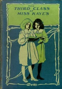 The Third Class at Miss Kaye's: A School Story — Angela Brazil cover
