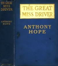 The Great Miss Driver — Anthony Hope cover