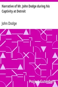 Narrative of Mr. John Dodge during his Captivity at Detroit — John Dodge cover