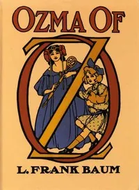 Ozma of Oz: A Record of Her Adventures with Dorothy Gale of Kansas, the Yellow Hen, the Scarecrow, the Tin Woodman, Tiktok, the Cowardly Lion, and the Hungry Tiger; Besides Other Good People too Numerous to Mention Faithfully Recorded Herein — L. Frank (Lyman Frank) Baum cover