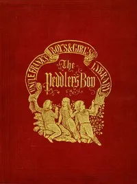 The Peddler's Boy; Or, I'll Be Somebody — Francis C. (Francis Channing) Woodworth cover