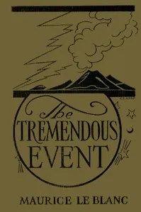 The Tremendous Event — Maurice Leblanc cover