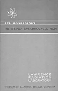 LRL Accelerators, The 184-Inch Synchrocyclotron — Lawrence Radiation Laboratory cover