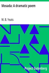 Mosada: A dramatic poem — W. B. (William Butler) Yeats cover