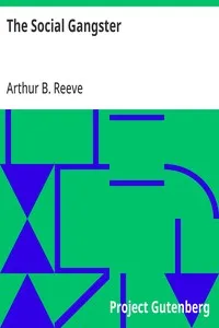 The Social Gangster — Arthur B. (Arthur Benjamin) Reeve cover