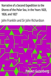 Narrative of a Second Expedition to the Shores of the Polar Sea, in the Years 1825, 1826, and 1827 — John Franklin cover