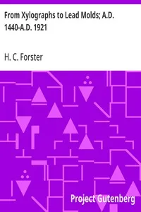 From Xylographs to Lead Molds; A.D. 1440-A.D. 1921 — H. C. Forster cover