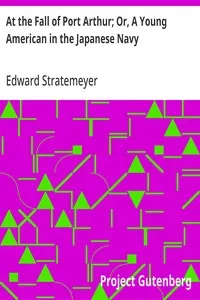 At the Fall of Port Arthur; Or, A Young American in the Japanese Navy — Edward Stratemeyer cover