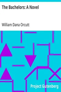 The Bachelors: A Novel — William Dana Orcutt cover