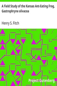 A Field Study of the Kansas Ant-Eating Frog, Gastrophryne olivacea — Henry S. (Henry Sheldon) Fitch cover