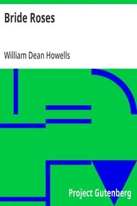 Bride Roses — William Dean Howells cover