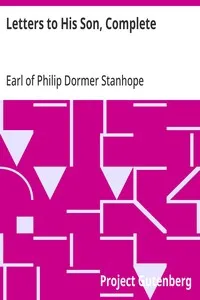 Letters to His Son, Complete: On the Fine Art of Becoming a Man of the World and a Gentleman — Philip Dormer Stanhope, Earl of Chesterfield cover