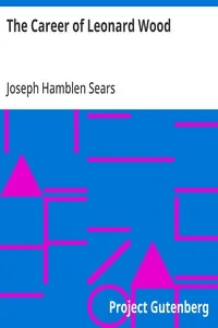 The Career of Leonard Wood — Joseph Hamblen Sears cover