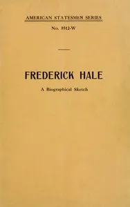 Frederick Hale, a biographical sketch — Anonymous cover