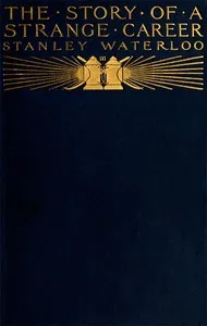 The Story of a Strange Career: Being the Autobiography of a Convict: An Authentic Document — Anonymous cover