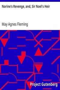 Norine's Revenge, and, Sir Noel's Heir — May Agnes Fleming cover