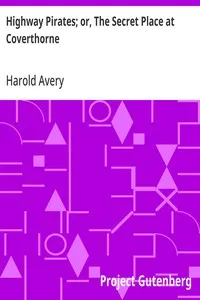 Highway Pirates; or, The Secret Place at Coverthorne — Harold Avery cover