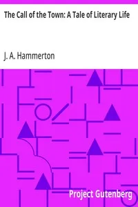 The Call of the Town: A Tale of Literary Life — J. A. (John Alexander) Hammerton cover