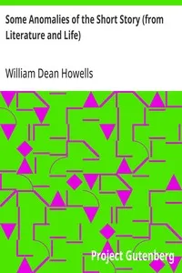 Some Anomalies of the Short Story (from Literature and Life) — William Dean Howells cover