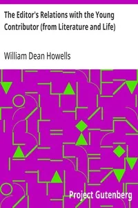 The Editor's Relations with the Young Contributor (from Literature and Life) — William Dean Howells cover