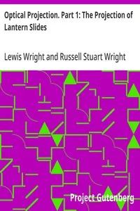 Optical Projection. Part 1: The Projection of Lantern Slides — Lewis Wright cover