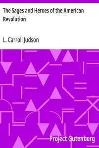 The Sages and Heroes of the American Revolution — L. Carroll (Levi Carroll) Judson cover