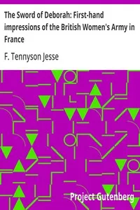 The Sword of Deborah: First-hand impressions of the British Women's Army in France — F. Tennyson (Fryniwyd Tennyson) Jesse cover